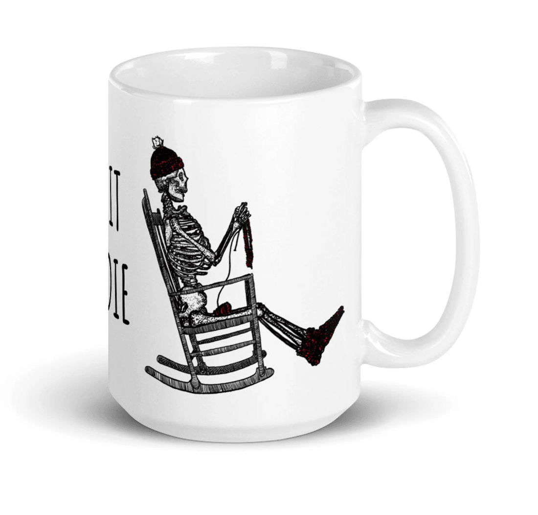 BellavanceInk: Coffee Mug With Pen & Ink Drawing Of A Skeleton Knitting In Their Rocking Chair Knit Or Die - BellavanceInk