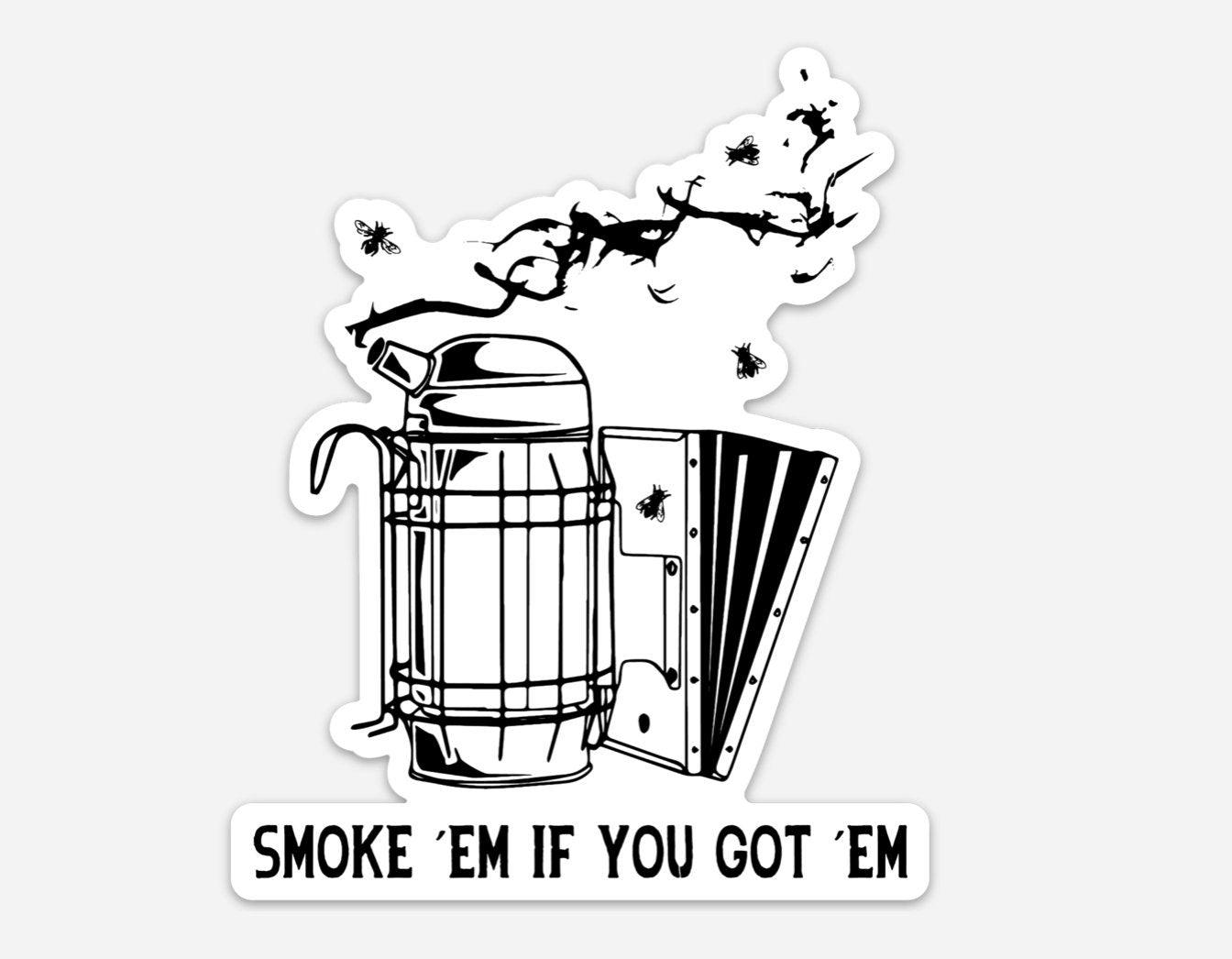 BellavanceInk: Smoke'm If You Got Them Beekeeping Vinyl Sticker - BellavanceInk
