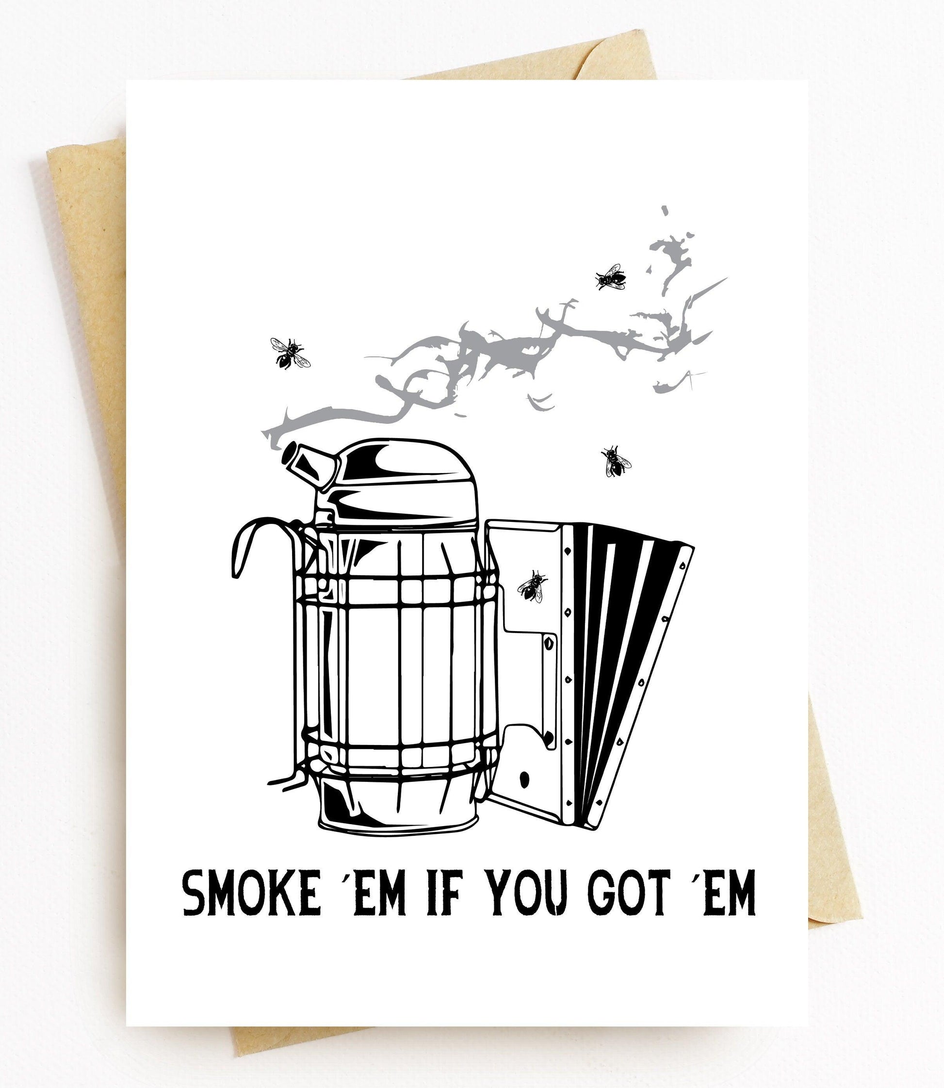 BellavanceInk: Greeting Card With Smok'em If You Got' Em Honey Bee Apis Mellifera 5 x 7 Card - BellavanceInk
